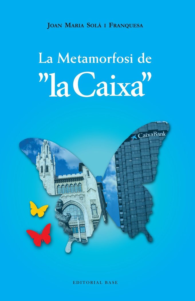 La metamorfosi de la Caixa (1902-2022), de SOLA FRANQUESA, JOAN MARIA | portada del libro