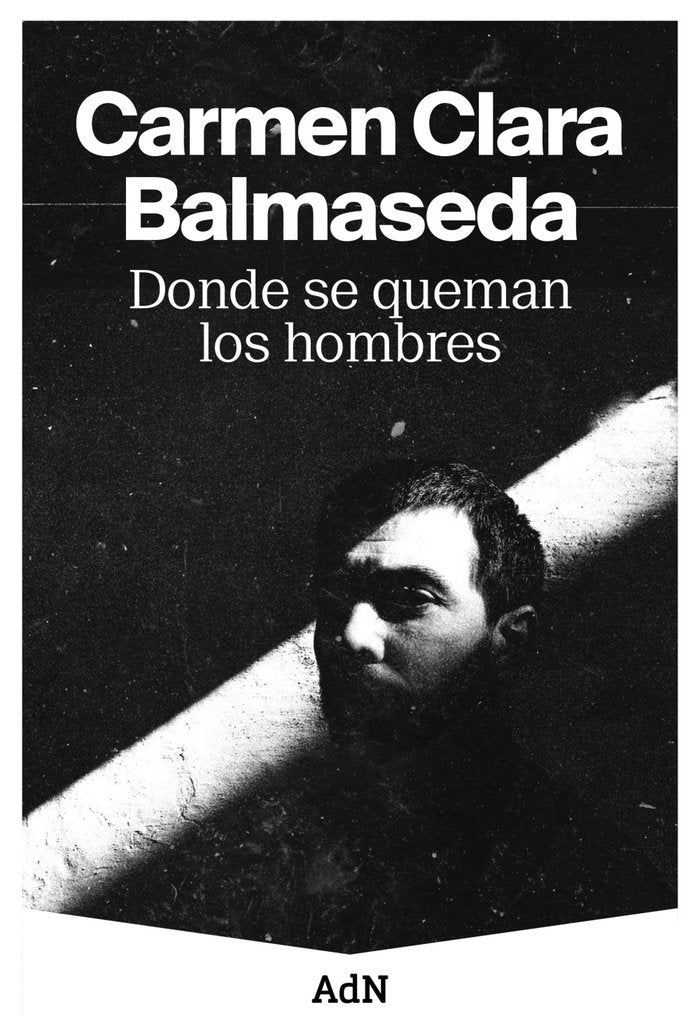 DONDE SE QUEMAN LOS HOMBRES, de BALMASEDA, CARMEN CLARA | portada del libro