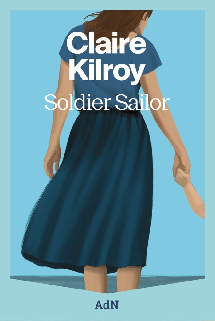 SOLDIER SAILOR, de KILROY, CLAIRE | portada del libro