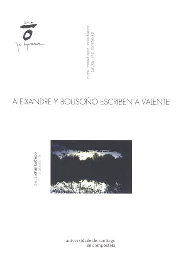 ALEIXANDRE Y BOUSOÑO ESCRIBEN A VALENTE, de FERNANDEZ FERNANDEZ, RUTH | portada del libro
