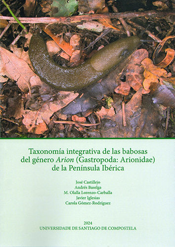TAXONOMIA INTEGRATIVA DE LAS BABOSAS DEL GENERO ARION (GASTROPODA ARIONIDADE) DE, de JOSE CASTILLEJO | portada del libro