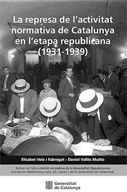 REPRESA DE L'ACTIVITAT NORMATIVA DE CATALUNYA EN L'ETAPA REPUBLICANA (1931-1939), de VELO I FABREGAT, ELISABET | portada del 