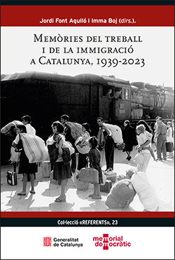 MEMORIES DEL TREBALL I DE LA IMMIGRACIO A CATALUNYA, 1939-2023, de FONT AGULLO, JORDI | portada del libro