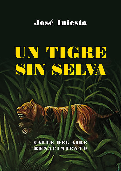 UN TIGRE SIN SELVA, de INIESTA, JOSE | portada del libro