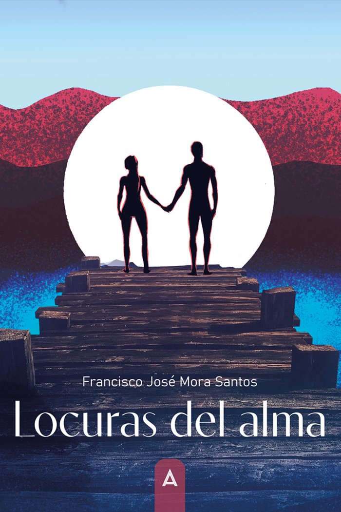Locuras del alma, de , Mora Santos, Francisco José | portada del libro