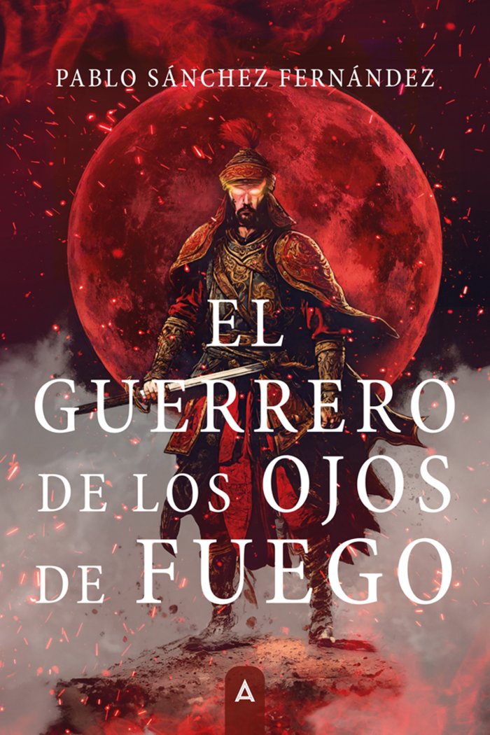 El guerrero de los ojos de fuego, de , Sánchez Fernández, Pablo | portada del libro