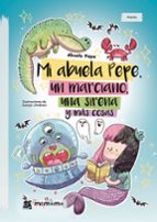 Mi abuela Pepe, un marciano, una sirena y más cosas, de ABUELA PEPE | portada del libro