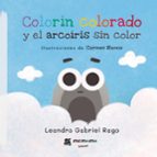 Colorín colorado y el arcoíris sin color, de LEANDRO GABRIEL RAGO | portada del libro