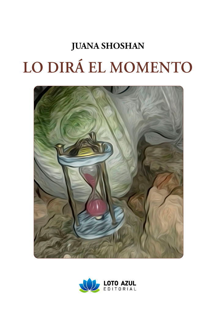 Lo dirá el momento, de Shosan, Juana | portada del libro