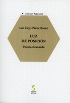 LUZ DE POSICIÓN. POESÍA DESUNIDA, de LUIS CAYO PEREZ BUENO | portada del libro