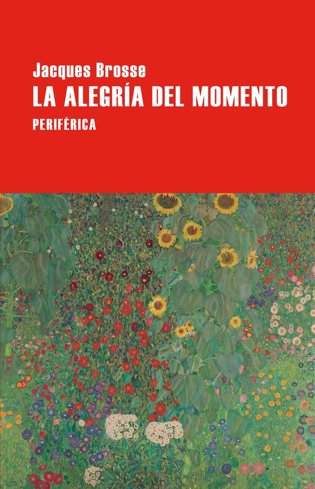 LA ALEGRIA DEL MOMENTO, de BROSSE, JACQUES | portada del libro