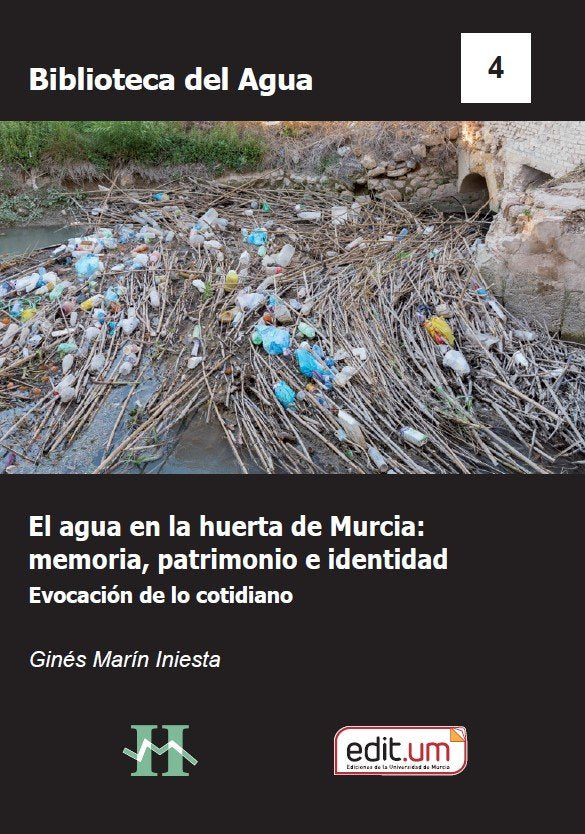 EL AGUA EN LA HUERTA DE MURCIA MEMORIA PATRIMONIO E IDENTI, de MARIN INIESTA | portada del libro