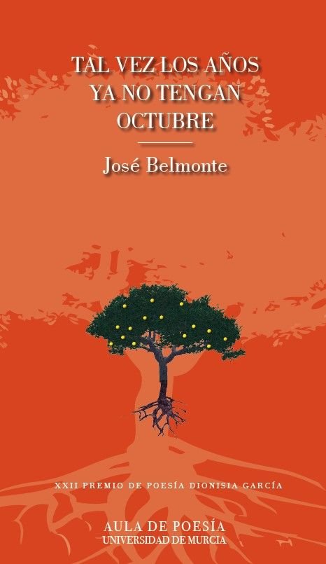 TAL VEZ LOS AÑOS YA NO TENGAN OCTUBRE, de BELMONTE SERRANO, JOSE | portada del libro