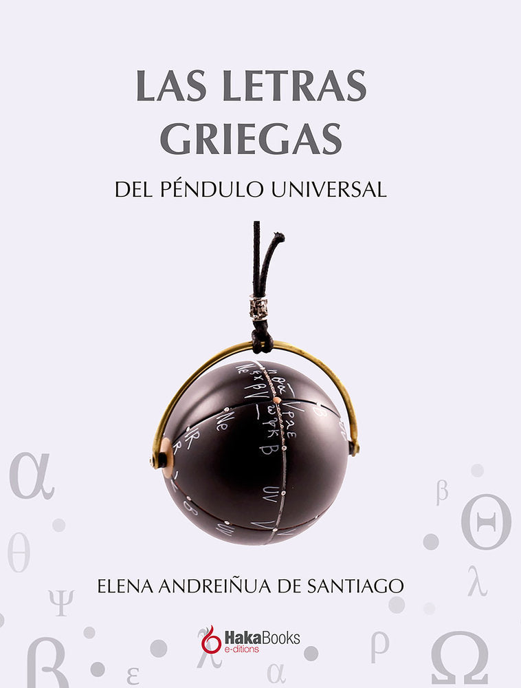 LAS LETRAS GRIEGAS DEL PENDULO UNIVERSAL, de Adreiñua de Santiago, Elena | portada del libro