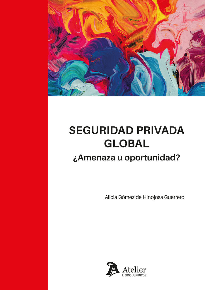 SEGURIDAD PRIVADA GLOBAL AMENAZA U OPORTUNIDAD, de ALICIA GOMEZ DE HINOJOSA GUERRERO | portada del libro