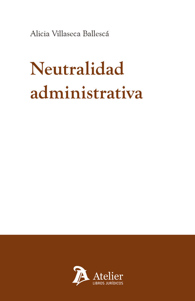 NEUTRALIDAD ADMINISTRATIVA, de ALICIA VILLASECA BALLESCA | portada del libro