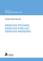 DERECHO PRIVADO DERECHO PUBLICO DERECHO MODERNO, de Tomás Rubio Garrido | portada del libro