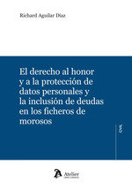 EL DERECHO AL HONOR Y A LA PROTECCION DE DATOS PERSONALES Y LA IN, de RICHARD AGUILAR DIAZ | portada del libro