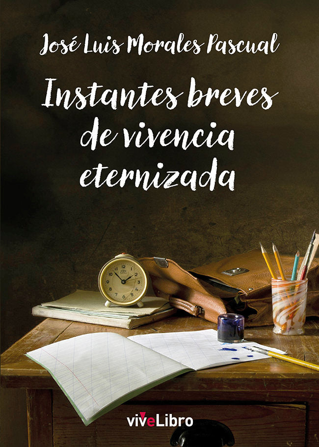 Instantes breves de vivencia eternizada, de MORALES PASCUAL, JOSE LUIS | portada del libro