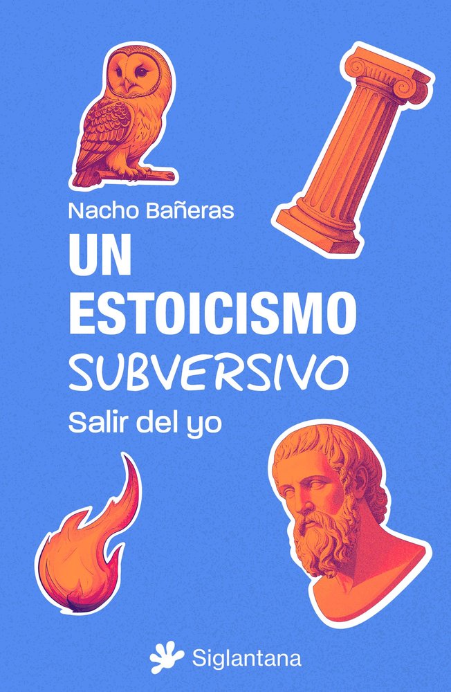 UN ESTOICISMO SUBVERSIVO, de BAÑERAS, NACHO | portada del libro