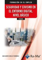 SEGURIDAD Y CIVISMO EN EL ENTORNO DIGITAL NIVEL BASICO, de JUAN ANDRES MAILLO FERNANDEZ | portada del libro