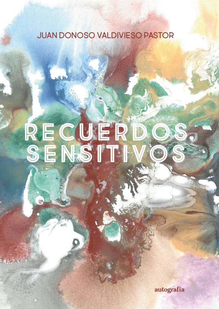 Recuerdos sensitivos, de Donoso Valdivieso Pastor, Juan | portada del libro