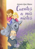 Cuentos a mis nietos, de ANTONIO LOPEZ MATEOS | portada del libro