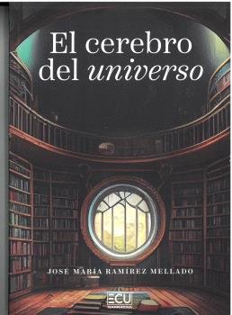 El cerebro del universo, de RAMIREZ MELLADO, JOSE MARIA | portada del libro