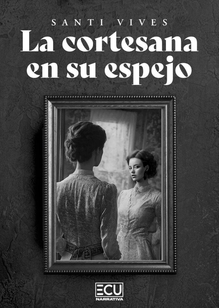 LA CORTESANA EN SU ESPEJO, de VIVES, SANTI | portada del libro