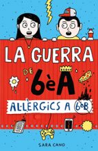 Al·lèrgics a 6è B (La guerra de 6èA  1), de Sara Cano Fernández | portada del libro