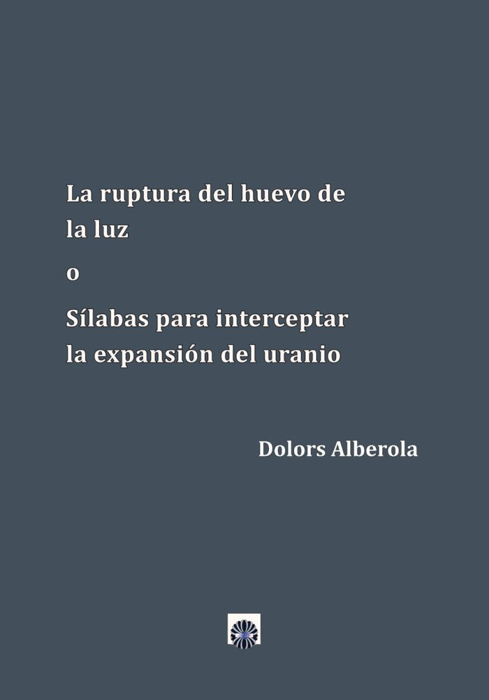 LA RUPTURA DEL HUEVO DE LA LUZ, de Alberola, Dolors | portada del libro