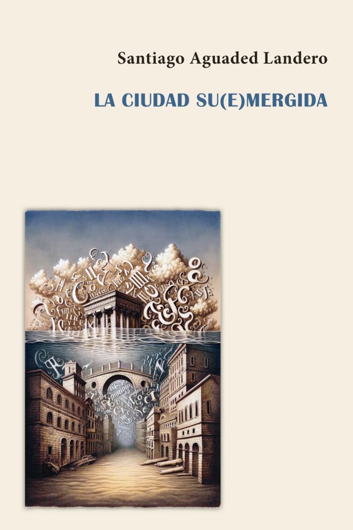 LA CIUDAD SU(E)MERGIDA, de Aguaded Landero, Santiago | portada del libro