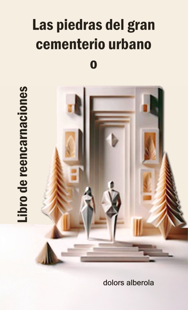 LAS PIEDRAS DEL GRAN CEMENTERIO URBANO, de Alberola, Dolors | portada del libro