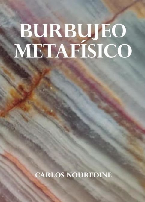 BURBUJEO METAFÍSICO, de NOUREDINE, CARLOS | portada del libro