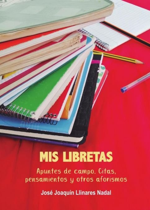 MIS LIBRETAS, de Llinares Nadal, José Joaquín | portada del libro