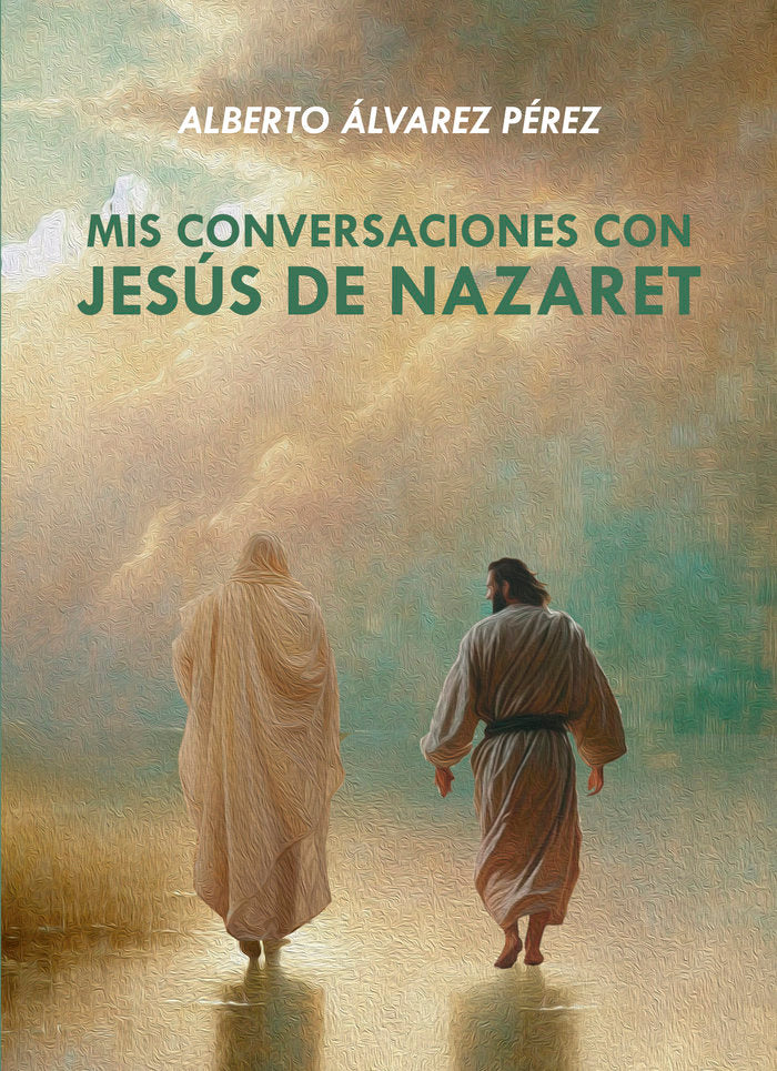 MIS CONVERSACIONES CON JESÚS DE NAZARET, de Álvarez Pérez, Alberto | portada del libro