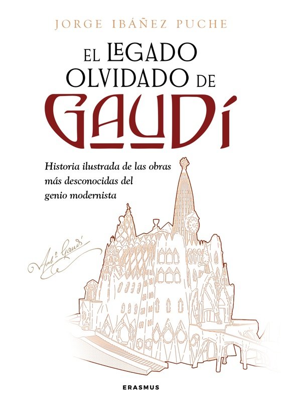 EL LEGADO OLVIDADO DE GAUDI, de IBAÑEZ PUCHE, JORGE | portada del libro