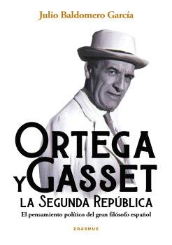 ORTEGA Y GASSET Y LA SEGUNDA REPUBLICA, de BALDOMERO GARCIA, JULIO | portada del libro