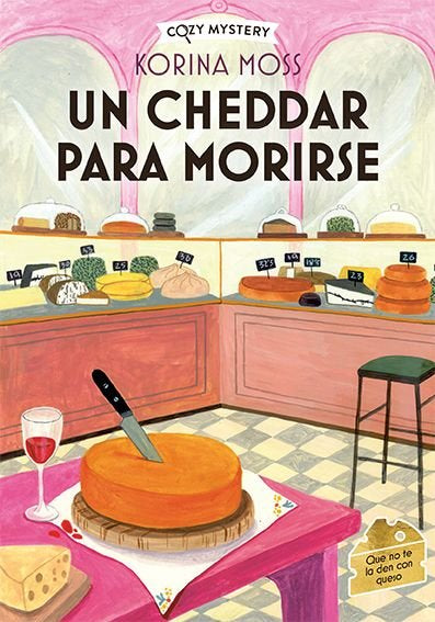 UN CHEEDAR PARA MORIRSE COZY MYSTERY, de MOSS, KORINA | portada del libro