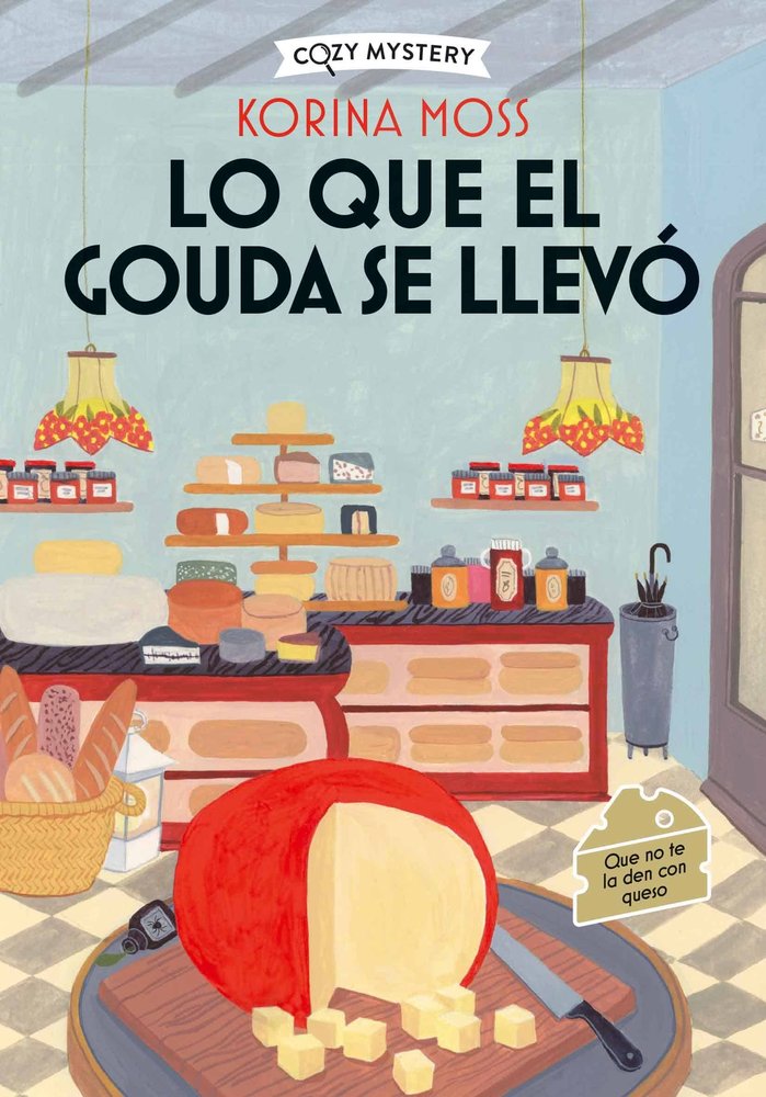 LO QUE EL GOUDA SE LLEVó (COZY MYSTERY), de MOSS, KORINA | portada del libro