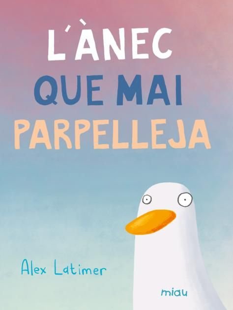 L'ANEC QUE MAI PARPELLEJA, de LATIMER,ALEX | portada del libro
