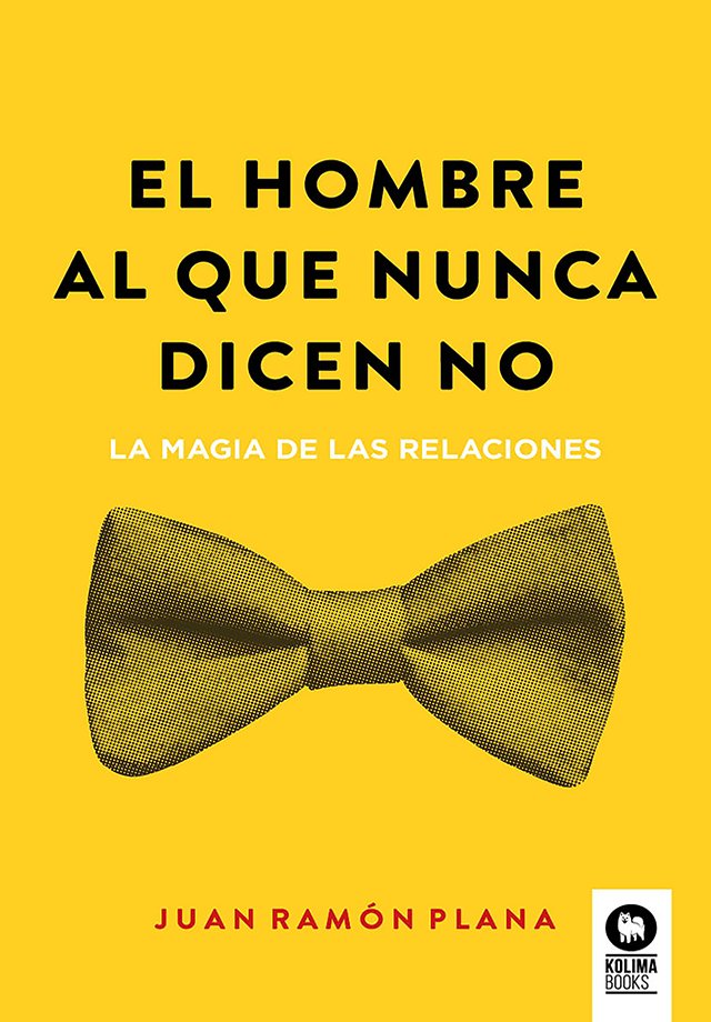 El hombre al que nunca dicen no, de , Plana, Juan Ramón | portada del libro