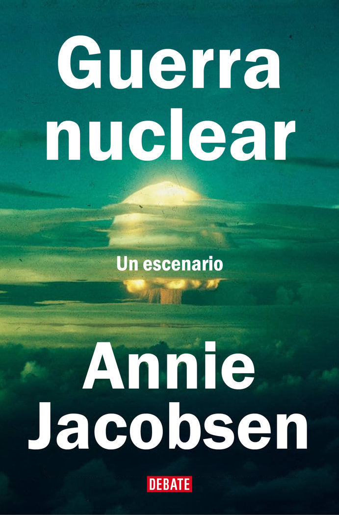 GUERRA NUCLEAR, de JACOBSEN, ANNIE | portada del libro