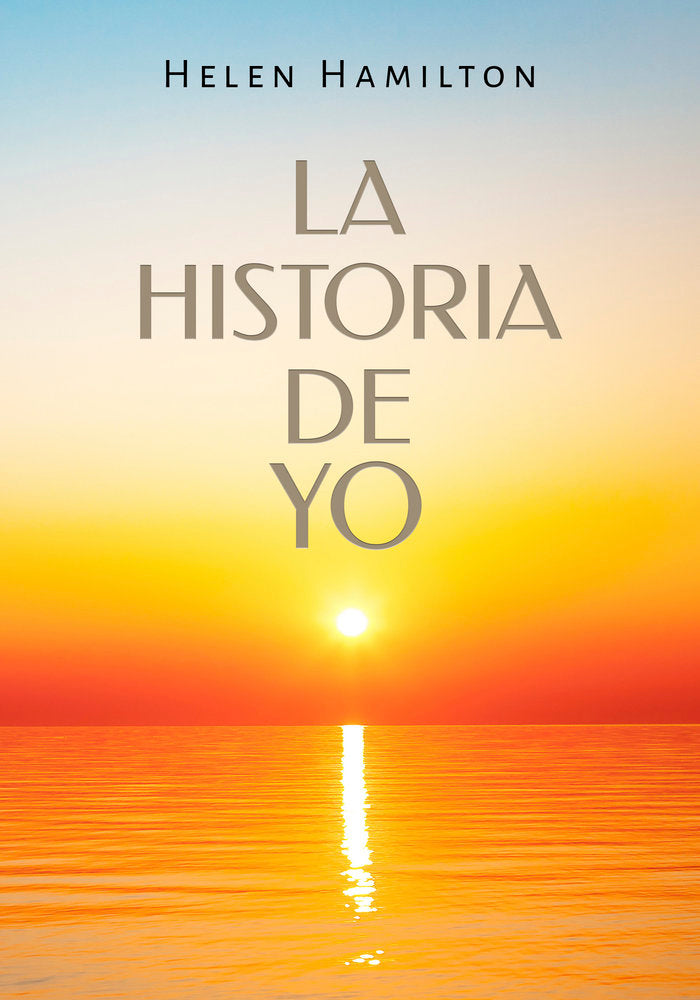 LA HISTORIA DE YO, de HAMILTON,HELEN | portada del libro