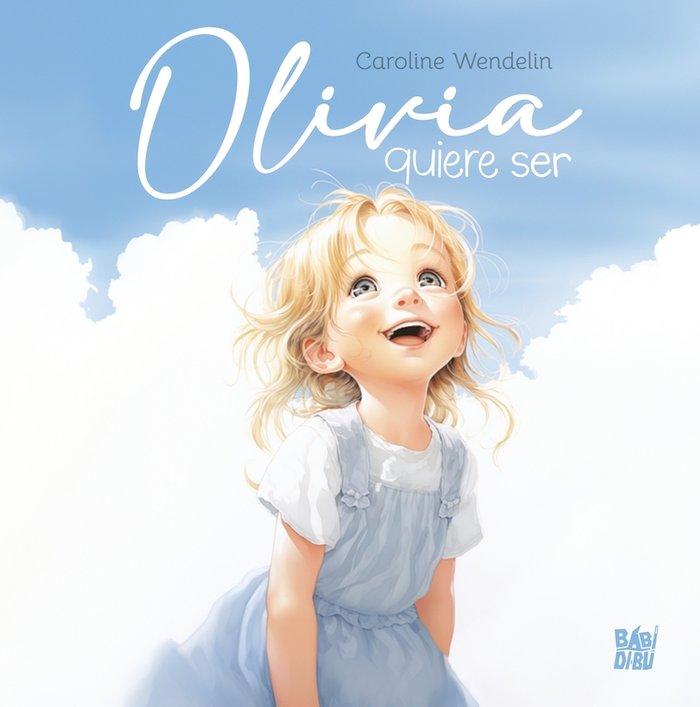OLIVIA QUIERE SER, de WENDELIN, CAROLINE | portada del libro