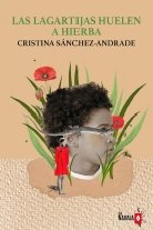 Las lagartijas huelen a hierba, de SANCHEZ-ANDRADE | portada del libro