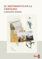 EL MOVIMIENTO EN LA CRISALIDA, de NAVAS, CATALINA | portada del libro