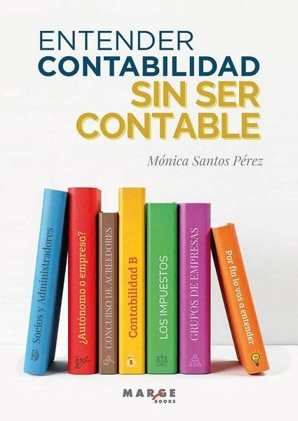 ENTENDER CONTABILIDAD SIN SER CONTABLE, de MONICA SANTOS PEREZ | portada del libro