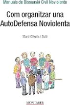 COM ORGANITZAR UNA AUTODEFENSA NOVIOLENTA, de MARTI OLIVELLA SOLE | portada del libro