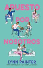 Apuesto por nosotros, de Lynn Painter | portada del libro